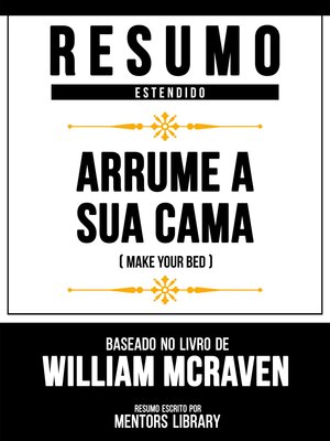 cover image of Resumo Estendido--Arrume a Sua Cama (Make Your Bed)--Baseado No Livro De William Mcraven